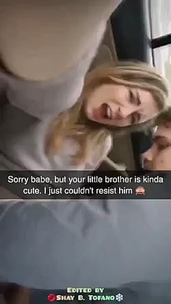 You can't even trust your own brother around you SLUT gf'